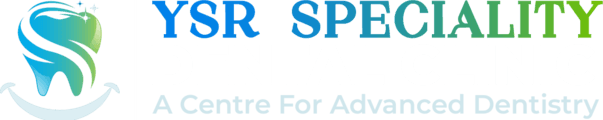 YSR Speciality Dental Clinic — A Centre for Advanced Dentistry